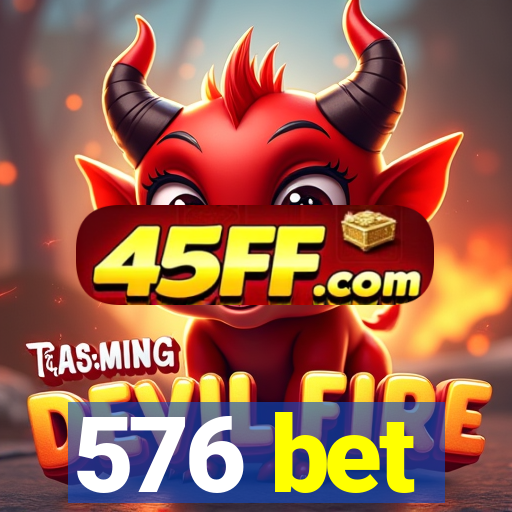 576 bet